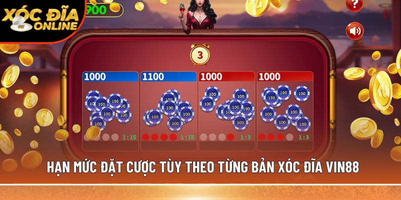 Hạn mức đặt cược tùy theo từng bản xóc đĩa Vin88