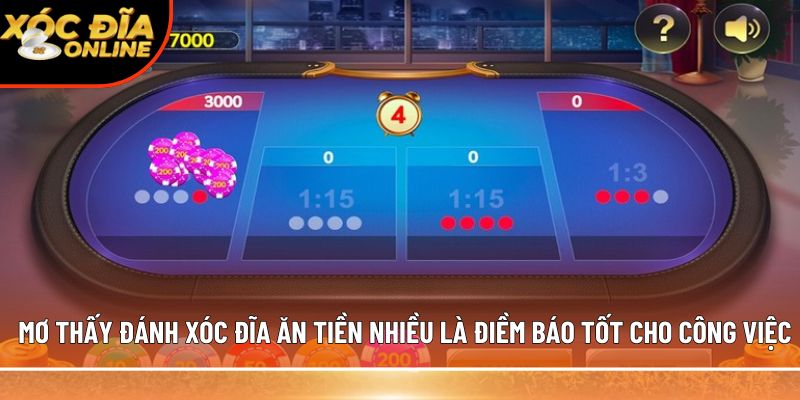 Mơ thấy đánh xóc đĩa ăn tiền nhiều là điềm báo tốt cho công việc