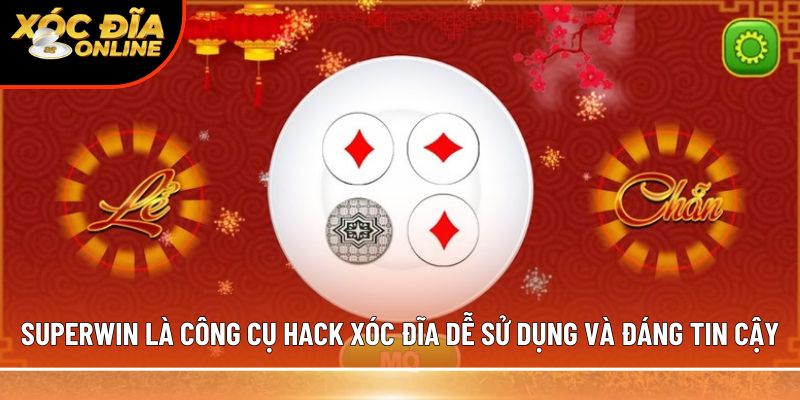 SuperWin là công cụ hack xóc đĩa dễ sử dụng và đáng tin cậy