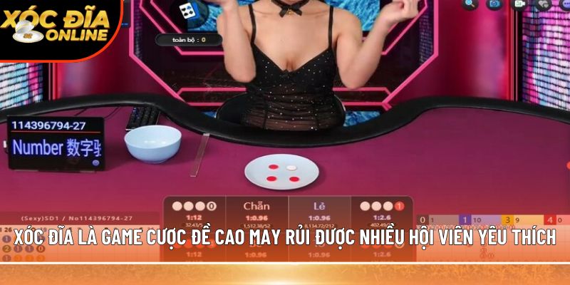 Xóc đĩa là game cược đề cao tính may rủi được nhiều hội viên yêu thích