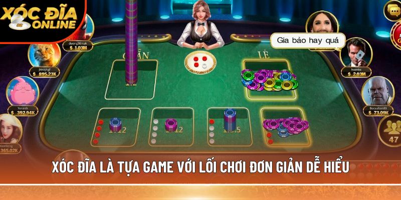 Xóc đĩa là tựa game với lối chơi đơn giản dễ hiểu