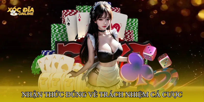 Nhận thức đúng về vai trò của trách nhiệm cá cược