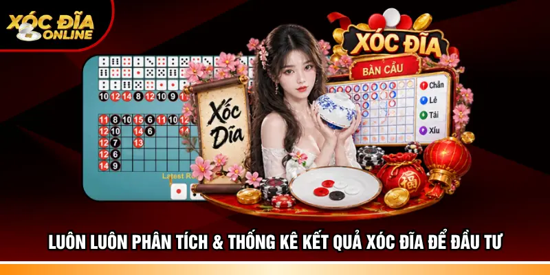 Luôn luôn phân tích & thống kê kết quả xóc đĩa để đầu tư