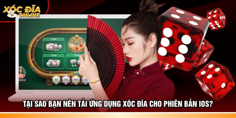 Tại sao bạn nên tải ứng dụng xóc đĩa cho phiên bản iOS?