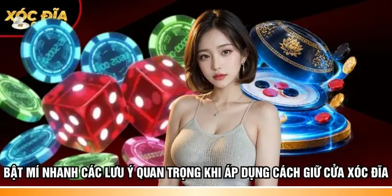 Bật mí nhanh các lưu ý quan trọng khi áp dụng cách giữ cửa Xóc đĩa