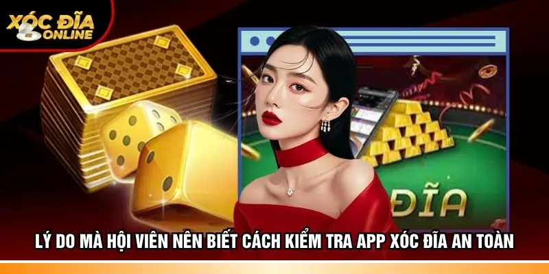 Lý do mà hội viên nên biết cách kiểm tra app xóc đĩa an toàn