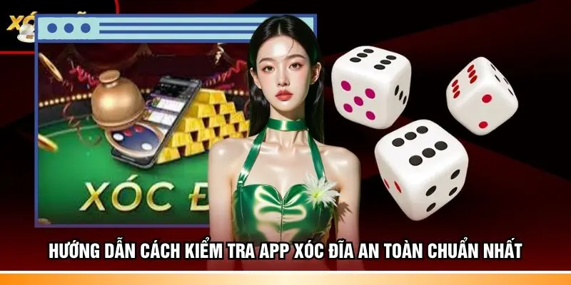 Cách kiểm tra app xóc đĩa an toàn