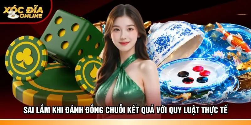 Sai lầm khi đánh đồng chuỗi kết quả với quy luật thực tế