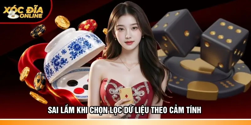 Sai lầm khi chọn lọc dữ liệu theo cảm tính