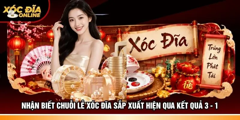 Nhận biết chuỗi lẻ Xóc đĩa sắp xuất hiện qua kết quả 3 - 1