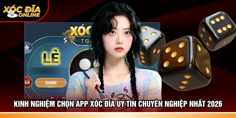 Kinh nghiệm chọn app xóc đĩa