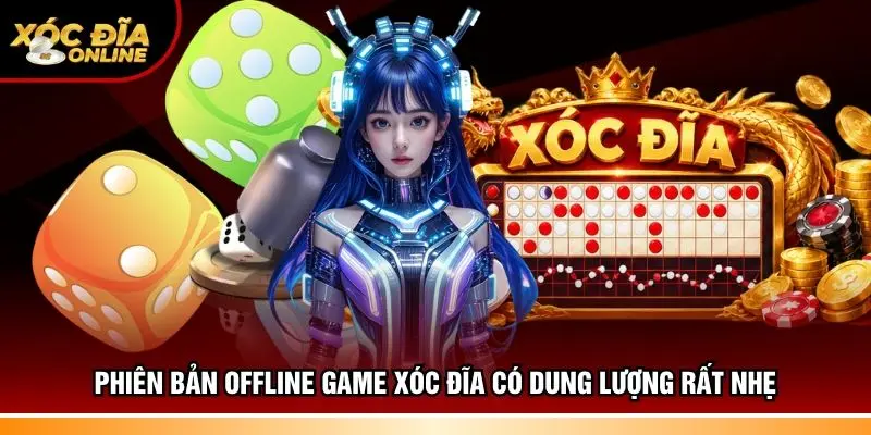 Phiên bản offline game xóc đĩa có dung lượng rất nhẹ